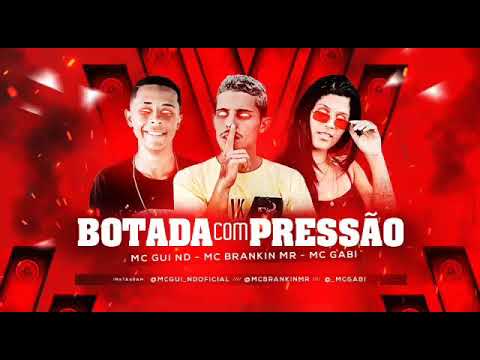MC BRANKIN MR E MC GABI E MC GUI ND - BOTADA COM PRESSÃO - MÚSICA NOVA (DJHAY ASTRO)