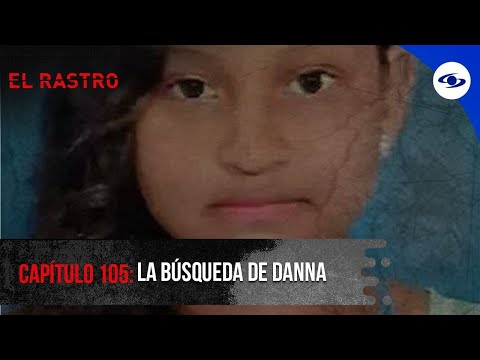 The brutal murder of Danna Cervantes, at the hands of someone close to her family - El Rastro