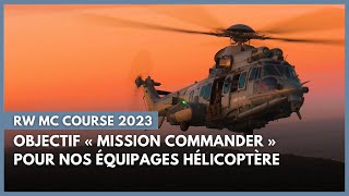 RW MC Course 2023 : objectif « Mission Commander » pour nos équipages hélicoptère