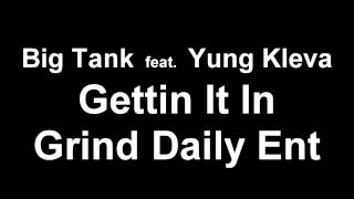 Big Tank - Gettin It In feat. Yung Kleva