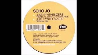 Soho Jo - I Like Synthesizers (Friendly & Soho Jo's Reshuffle)
