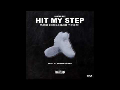 Shawn Eff, Mike Sherm, Yhung T.O SOB x RBE - Hit My Step (p. Floater Gang)
