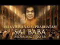 Sri Sathya Sai Suprabhatam Morning Prayer Bhajan Om Sai Ram