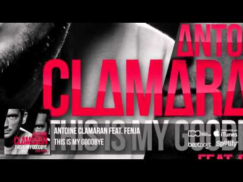 Antoine Clamaran Feat Fenja - This Is My Goodbye