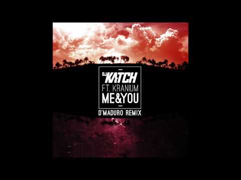 DJ Katch ft Kranium - Me & You (D'Maduro Remix)