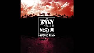 DJ Katch ft Kranium - Me & You (D'Maduro Remix)