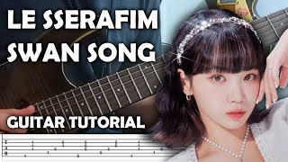 LE SSERAFIM 'Swan Song' - Guitar Tutorial + TABS #LESSERAFIM