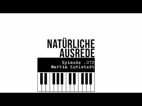 Natürliche Ausrede #072 Martin Kohlstedt