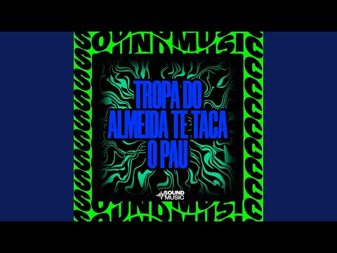 TROPA DO ALMEIDA TE TACA O PAU