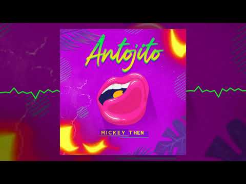 Mickey Then - Antojitos official audio.