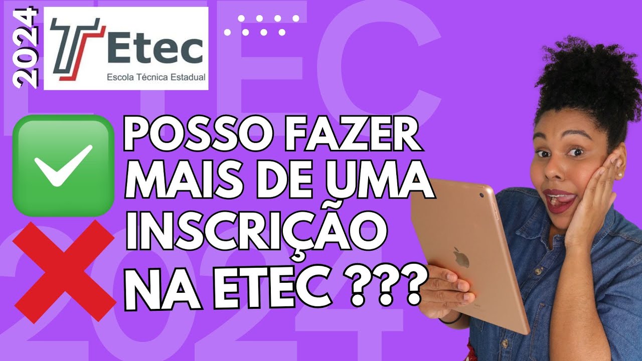 VESTIBULINHO ETEC 2024 - É POSSÍVEL FAZER MAIS DE UMA INSCRIÇÃO NO VESTIBULINHO ETEC 2024?
