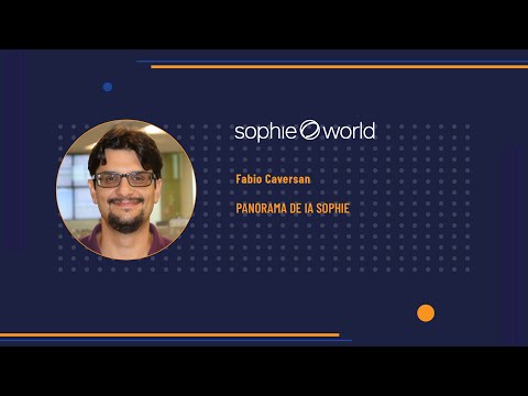 Sophie World - Dia 1 - Fábio Caversan - Panorama de IA Sophie