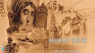 Murat Çelik - Hış Hışı Hançer [ Dream of Anatolia © 2013 DMS Müzik ]