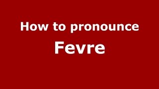 How to pronounce Fevre
