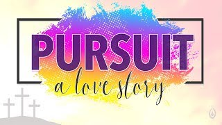 April 21, 2019 | &quot;Pursuit, a Love Story&quot; | Pastor Nathan Elms