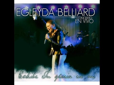 Egleyda Belliard - Exhibe Tu Gloria (Live) [Disco Completo] | @Egleyda