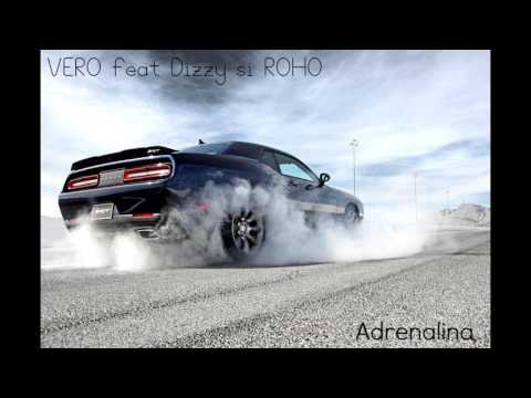 Vero feat Dizzy si ROHO - Adrenalina