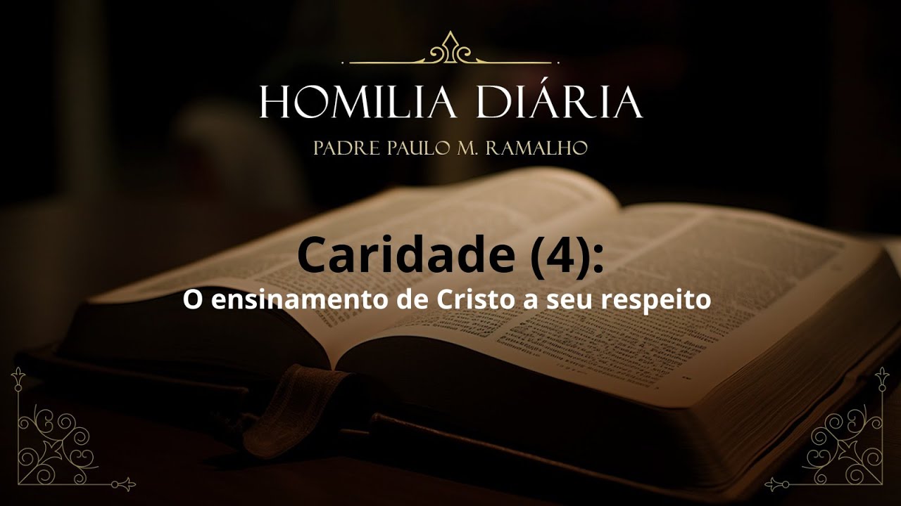 CARIDADE (4): O ENSINAMENTO DE CRISTO A SEU RESPEITO (3)