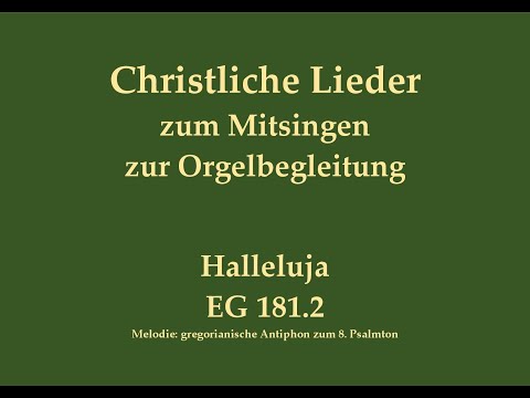 Halleluja EG 181.2 / GL 176,2 – Mitsingversion mit Orgelbegleitung und eingeblendetem Text
