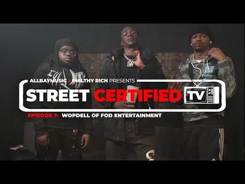 All Bay Music x Philthy Rich Presents Street Certified TV Ep #7 - Wopdell