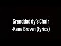 Granddaddy’s Chair - Kane Brown (lyrics)