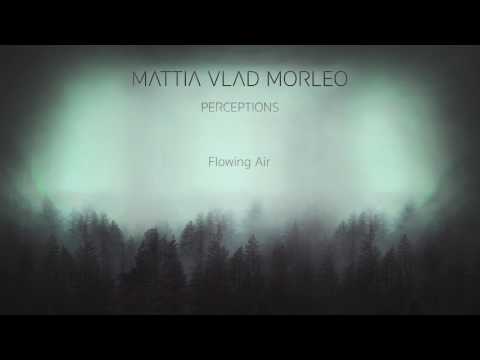Flowing Air - Mattia Vlad Morleo (Official Audio)