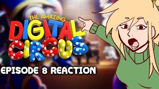 ITS GETTING CRAZY | The Amazing Digital Circus: Episode 8 REACTION w/ Vulpixie