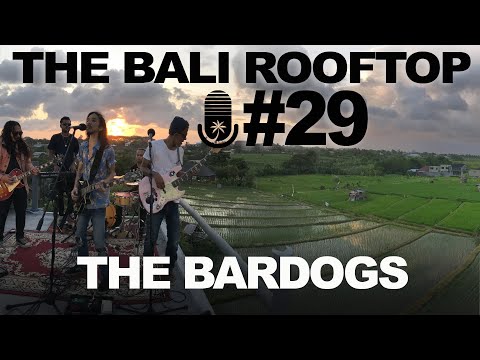 The Bali Rooftop #29: The Bardogs - Reality