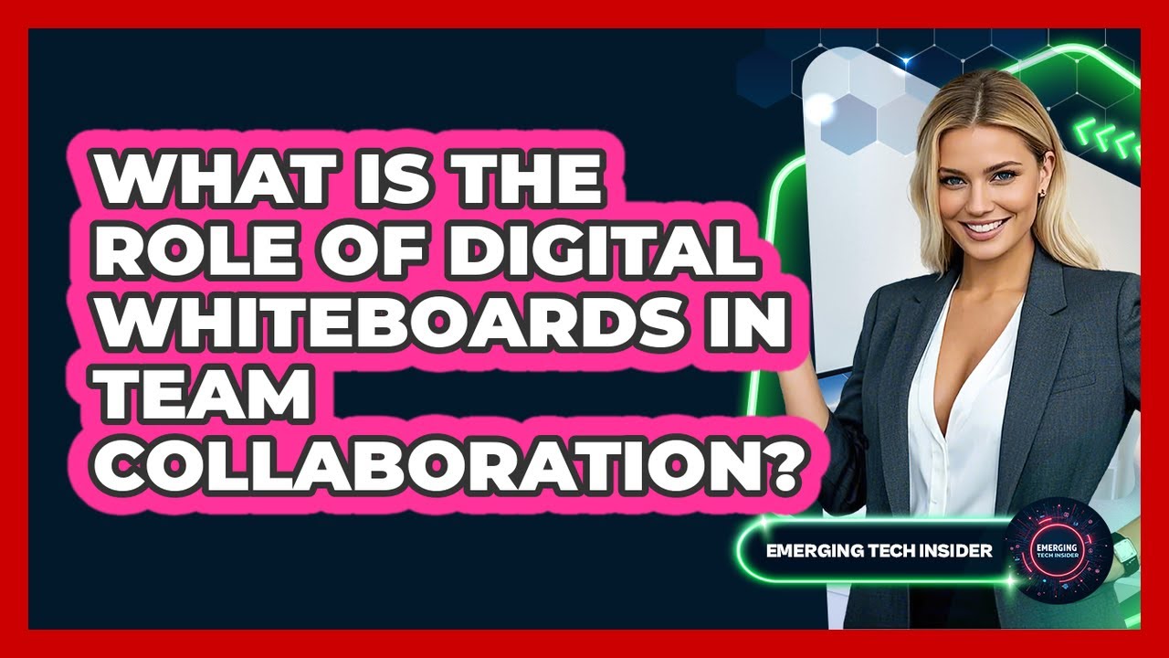 What Is The Role Of Digital Whiteboards In Team Collaboration? - Emerging Tech Insider