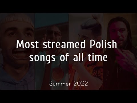 Top 200 Most Streamed Polish Songs of All Time (YouTube + Spotify) - Summer 2022