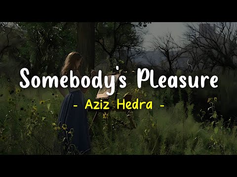 Somebody's Pleasure (Extended Version) - Aziz Hedra (Slowed Tiktok Version) | Lyrics & Terjemahan