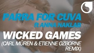 Parra For Cuva Ft. Anna Naklab - Wicked Games (Carl Müren &amp; Etienne Ozborne Remix)