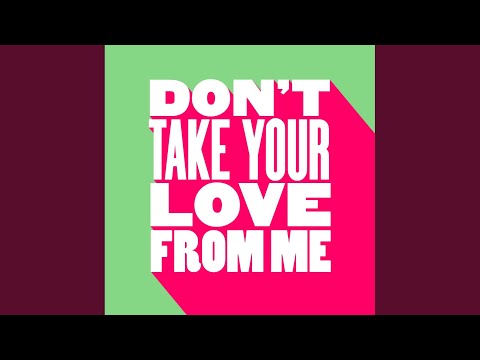 Don't Take Your Love From Me (Extended Mix)