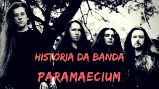 PARAMAECIUM / HISTÓRIA DA BANDA PARAMAECIUM
