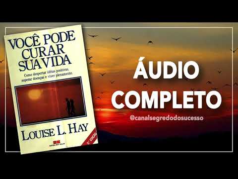 Voce Pode Curar Sua Vida / Cure Seu Corpo Louise L. Hay #audiolivro
