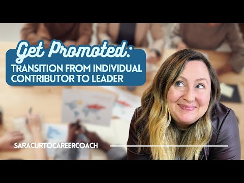 Get Promoted: How to Transition from Individual Contributor to Leader