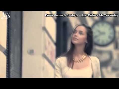 Denis Kenzo & Sveta B. - Just Believe Me Yesterday [Music Video by Ces]