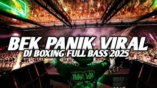 Download lagu DJ BEK PANIK VIRAL TIKTOK !! DJ BOXING FULL BASS TERBARU 2025 mp3