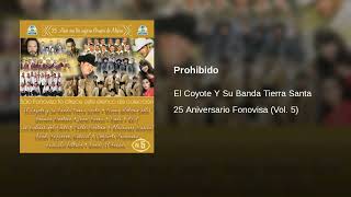 El Coyote Y Su Banda Tierra Santa  · Prohibido  (AUDIO)