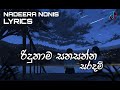 රිදුනාම සනසන්න ලග උන් ඔයා Saradam Nadeera Nonis LYRICS