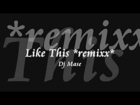 Like This *remixx* - Dj Mase