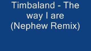 Timbaland - The way I are (Nephew remix)