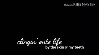 Skin o&#39; my teeth