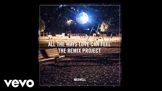 Maxwell - All the Ways Love Can Feel (The Aston Shuffle Remix Audio)