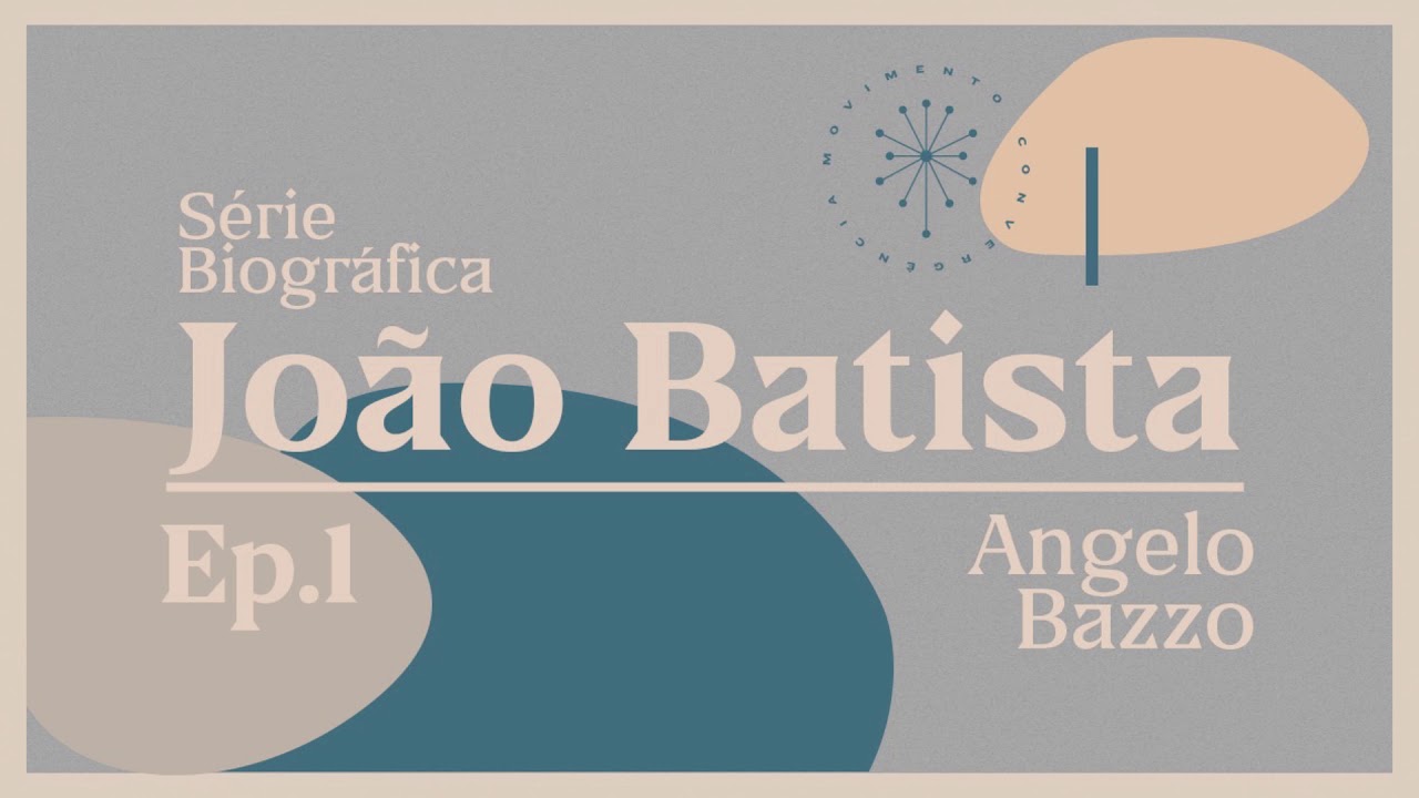Série Biográfica: João Batista - Angelo Bazzo (Parte 1)