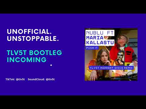 nublu - push it ft maria kallastu (tlv5t midnight disco btlg) #tlv5t #bootleg