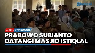 LIVE: Ketua Umum Partai Gerindra Prabowo Subianto Hadiri Tausiah Kebangsaan di Masjid Istiqlal