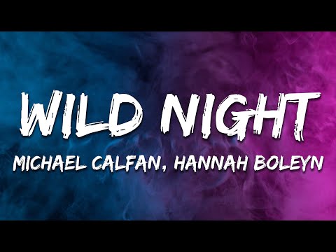 Michael Calfan, Hannah Boleyn - Wild Night (Lyrics)
