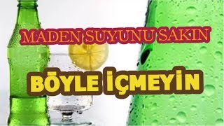 SAĞLIĞINIZ İÇİN MADEN SUYU İÇİN !!!