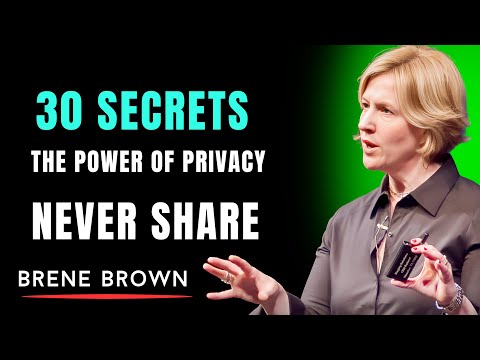 THE POWER OF PRIVACY 30 SECRETS SMART PEOPLE NEVER SHARE ||  BRENE BROWN BEST SPEECH